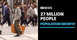 Australia's population hits 27 million, nearly two decades ahead of forecast | ABC News