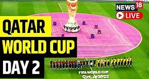 Qatar FIFA World Cup Day 2 | FIFA World Cup 2022 Updates | Football World Cup Latest Updates