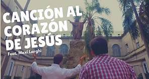 Canción al Corazón de Jesús (feat. Maxi Larghi) | Cristóbal Fones, SJ