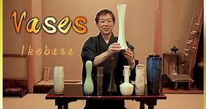 Ikebana Tutorial | All About Vases | How To Choose The Best Vase For Your Piece