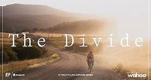 The Divide | Lachlan Morton | Explore series | Presented by Wahoo