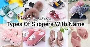 Types of slippers with name/Types of slippers for girls/Types of indoor home wear slippers with name