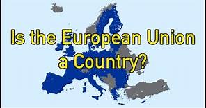 Is the European Union a Country?