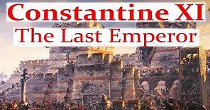 Constantine XI Palaiologos: The Last Emperor of the Romans