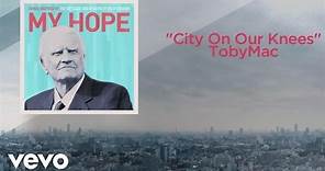 TobyMac - City On Our Knees (Lyric Video)