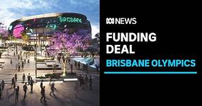 The $7 billion funding deal for the 2032 Brisbane Olympics | ABC News