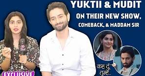 Yuktii Kapoor & Mudit Nayar Interview On Thriller Show, Comeback, Off-Screen Bond, Fans' Love & More