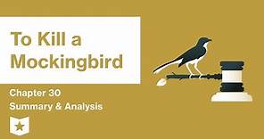 To Kill a Mockingbird | Chapter 30 Summary & Analysis | Harper Lee