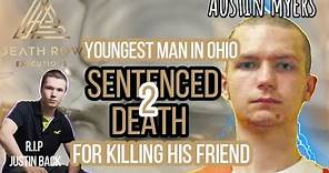 WHO BECAME OHIO'S YOUNGEST DEATH ROW INMATE?! AUSTIN MYERS (SENTENCED2DEATH) D.R.E
