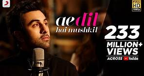 Ae Dil Hai Mushkil - Full Song | Aishwarya | Ranbir | Anushka | @pritam7415 | @SoulfulArijitSingh