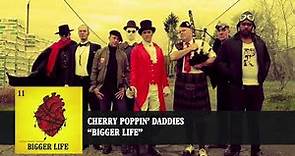 Cherry Poppin' Daddies - Bigger Life [Audio]