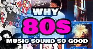 Why 80s music sound so good