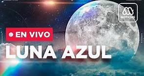 EN VIVO | Luna Azul: Sigue el fenómeno astronómico de agosto