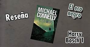 Reseña | El eco negro de Michael Connelly | Harry Bosch 1 | Novela Policiaca