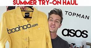 SUMMER TRY-ON HAUL 2018 | BooHoo, ASOS, & Topman | Men's Outfit Inspiration