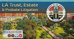 Los Angeles | Contested Estate, Trust & Probate Litigation Attorneys