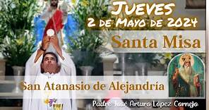 ✅ MISA DE HOY jueves 2 de Mayo 2024 - Padre Arturo Cornejo
