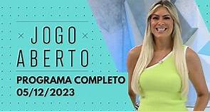 JOGO ABERTO - 05/12/2023 - PROGRAMA COMPLETO