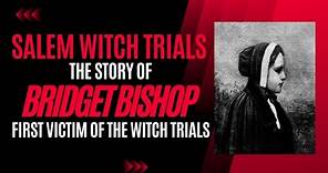 Bridget Bishop The Fist Victim Of The Salem Witch Trials