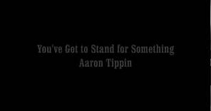 You've Got To Stand For Something - Aaron Tippin (Lyrics)