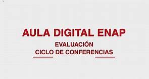 Evaluación del Aula Digital ENAP 2021 - Ciclo de Conferencias