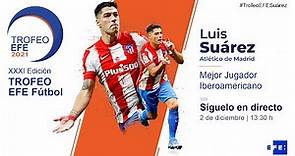 🔴📡 Luis Suárez recibe el trofeo Efe al mejor jugador iberoamericano de la pasada temporada