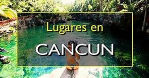 Los 10 mejores lugares para visitar en Cancún, México.