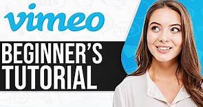 Vimeo Video Tutorial 2024: How To Use Vimeo For Beginners