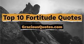 Top 10 Fortitude Quotes - Gracious Quotes