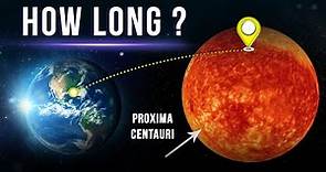 How Long Would It Take Us To Go To Proxima Centauri?