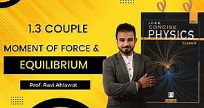 1.3 Couple | Moment of force & Equilibrium | Prof. Ravi Ahlawat