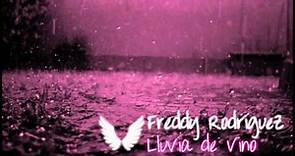 Freddy Rodríguez - Tu escuchas mi canción - Lluvia de Vino