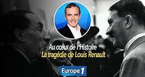 Au cœur de l'histoire: La tragédie de Louis Renault (Franck Ferrand)