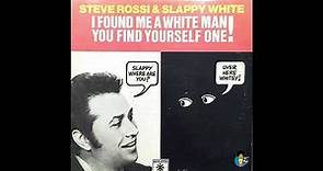 Slappy White and Steve Rossi - I Found Me A White Man You Find Yourself One! (1971)