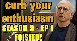 Curb Your Enthusiasm Season 9 Episode 1 "Foisted!" Recap and Review