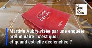 Martine Aubry visée par une enquête préliminaire : c’est quoi et quand est-elle déclenchée ?