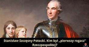Stanisław Szczęsny Potocki - pierwszy rogacz Rzeczpospolitej szlacheckiej