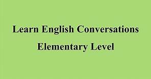 Learn English Conversations - Elementary Level