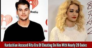 When Rob Kardashian Accused Rita Ora Of Cheating On Him With 'Nearly 20 Dudes