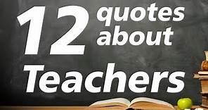 12 Quotes about teachers - Motivational quotes for teachers