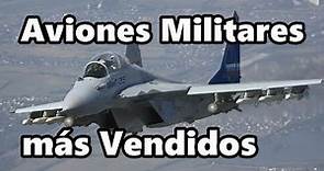Top 10 Aviones de Combate Operativos más Vendidos del Mundo.