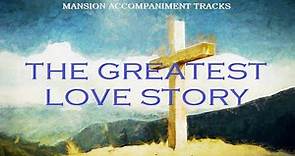 "The Greatest Love Story" Southern Gospel Music with Lyrics