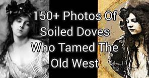 150+ Photos Of Soiled Doves Who Tamed The Old West