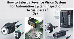 KI02. [2/2]How to Select a Keyence Vision System for Inspection with Actual Cases (Tutorial)