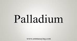 How To Say Palladium