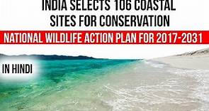 National Wildlife Action Plan for 2017-2031, India selects 106 coastal sites for conservation