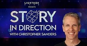 Story in Direction with Director Christopher Sanders