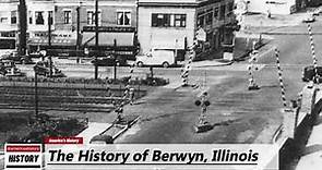 The History of Berwyn, ( Cook County ) Illinois !!! U.S. History and Unknowns