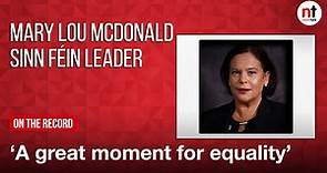 'A great moment for equality' - Mary Lou McDonald