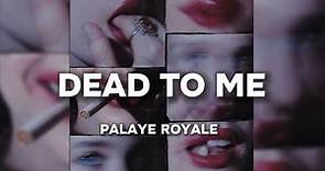 PALAYE ROYALE - Dead To Me (Lyrics)